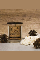 Mom, Thanks For Putting Up With My Shit Soy Candle - Desert Sunday