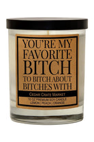 You’re My Favorite Bitch to Bitch About Bitches With Soy Candle - Desert Sunday